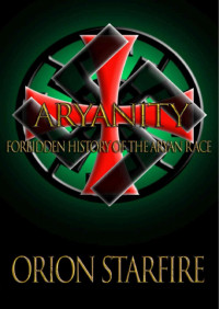 Orion Starfire — Aryanity: Forbidden History of the Aryan Race