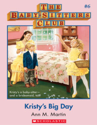 Ann M. Martin [ Martin, Ann M.] — Kristy's Big Day