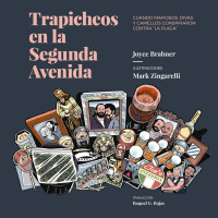 Brabner, Joyce — Trapicheos en la Segunda Avenida: Cuando mafiosos, divas y camellos conspiraron contra "la plaga" (Spanish Edition)