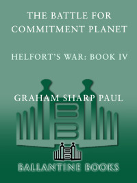 Graham Sharp Paul — Helfort's War Book 4: The Battle for Commitment Planet