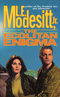 L. E. Modesitt Jr — The Ecolitan Enigma - Ecolitan Matter, Book 4