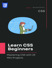 Parmar, Bharatsinh — Learn CSS for Beginners: Mastering CSS with 25 Mini Projects