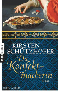 Schützhofer, Kirsten [Schützhofer, Kirsten] — Die Konfektmacherin