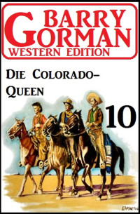 Barry Gorman — ​Die Colorado-Queen: Barry Gorman Western Edition 10