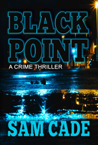 Sam Cade — BLACK POINT: A Crime Thriller