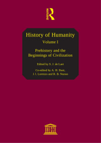 S. J. de Laet, A. H. Dani, J. l. Lorenzo and R. B. Nunoo — History of Humanity volume 1 Prehistory and the Beginnings of Civilization