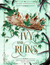 Sandy Giannotti — Ivy and Ruins: Creature del Crepuscolo (Italian Edition)