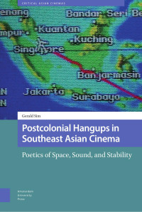 Gerald Sim — Postcolonial Hangups in Southeast Asian Cinema