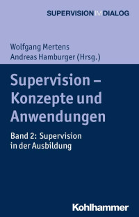 Wolfgang Mertens & Andreas Hamburger — Supervision – Konzepte und Anwendungen: Band 2: Supervision in der Ausbildung