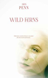 Iris Penn — Wild Ferns