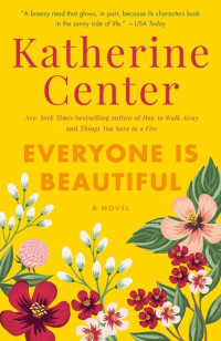 Katherine Center — Everyone Is Beautiful: A Novel