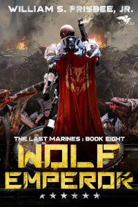 Frisbee Jr, William S. — Wolf Emperor (The Last Marines Book 8)