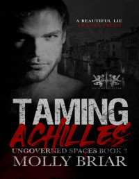 Molly Briar — Taming Achilles: A Standalone, Second Chance, Bodyguard Romance (Ungoverned Spaces)