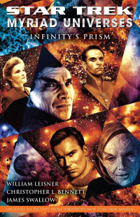 Christopher L. Bennett;William Leisner;James Swallow — Star Trek: Myriad Universes - 001 - Infinity's Prism