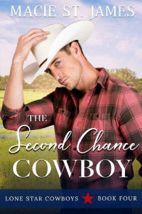 Macie St. James [St. James, Macie] — The Second Chance Cowboy (Lone Star Cowboys #4)