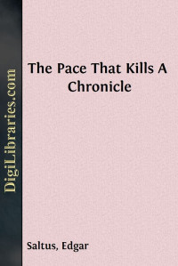Edgar Saltus — The Pace That Kills / A Chronicle