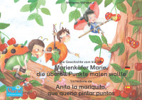 Wilhelm, Wolfgang [Wilhelm, Wolfgang] — Die Geschichte vom kleinen Marienkäfer Marie, die überall Punkte malen wollte · Deutsch-Italienisch