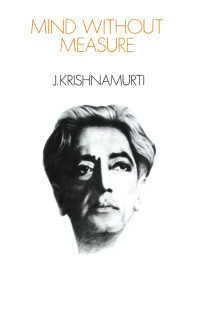 Krishnamurti — Mind without Measure