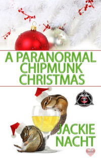 Jackie Nacht — A Paranormal Chipmunk Christmas