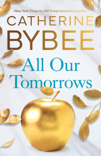 Catherine Bybee — All Our Tomorrows (The Heirs)