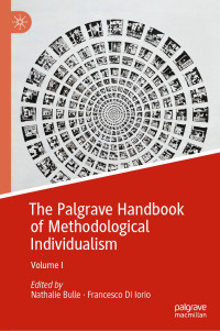 Nathalie Bulle & Francesco Di Iorio — The Palgrave Handbook of Methodological Individualism: Volume I