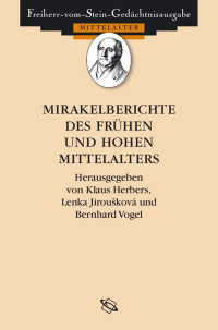 Herbers, Klaus; Jiroušková, Lenka und Vogel, Bernhard — Mirakelberichte des frühen und hohen Mittelalters