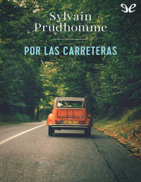 Sylvain Prudhomme — Por Las Carreteras