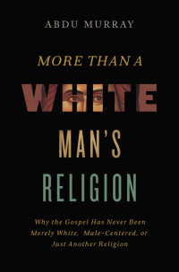 Abdu Murray; — More Than a White Man's Religion