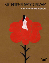 Vicente Blasco Ibáñez — A LOS PIES DE VENUS