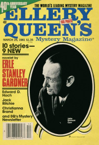 Gary Alexander & William Bankier & Christianna Brand & Reg Bretnor & Ta Huang Chi & Erle Stanley Gardner & Theda O. Henle & Edward D. Hoch & Clark Howard & Jack Ritchie & Eleanor Sullivan — Ellery Queen’s Mystery Magazine. Vol. 77, No. 4. Whole No. 451, March 25, 1981