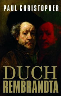 Paul Christopher — Duch Rembrandta