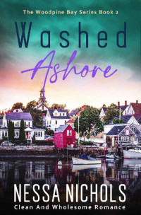 Nessa Nichols — Washed Ashore (The Woodpine Bay Series Book 2)