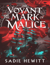 Sadie Hewitt — The Voyant and The Mark of Malice: A Pirate Fantasy Romance (The Aeglecian Seas Book 2)