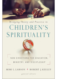 Zondervan; — Bridging Theory and Practice in Children's Spirituality