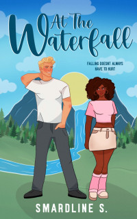 Smardline Sufra — At the Waterfall: A multiracial forced proximity romance.