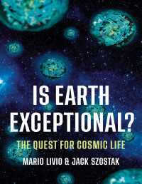 Mario Livio, Jack Szostak — Is Earth Exceptional?