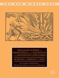 Karen Bollermann & Thomas M. Izbicki & Cary J. Nederman — RELIGION, POWER, AND RESISTANCE FROM THE ELEVENTH TO THE SIXTEENTH CENTURIES