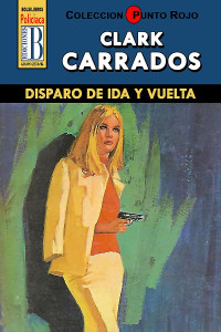 Clark Carrados — Disparo de ida y vuelta (2ª Ed.)