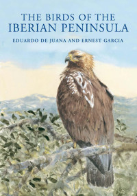 Eduardo de Juana & Ernest Garcia — The Birds of the Iberian Peninsula