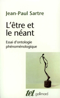 Jean-Paul Sartre — L'être et le néant. Essai d'ontologie phénoménologique