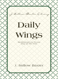 J. Sidlow Baxter — Daily Wings