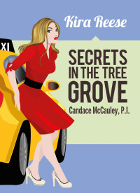 Kira Reese — SECRETS IN THE TREE GROVE (A Candace McCauley P.I. Mystery Book 4)
