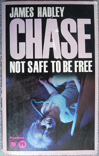 James Hadley Chase — 1958 - Not Safe to be Free