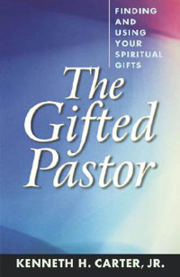 Kenneth H. Carter, Jr.; — The Gifted Pastor