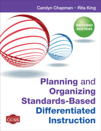 Carolyn Chapman;Rita King; & Rita King — Planning and Organizing Standards-Based Differentiated Instruction