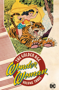 William Moulton Marston — Wonder Woman — The Golden Age Vol. 3