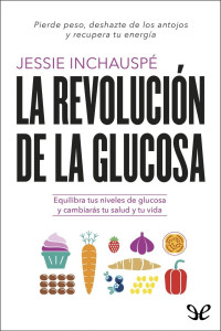 Jessie Inchauspé — La revolución de la glucosa