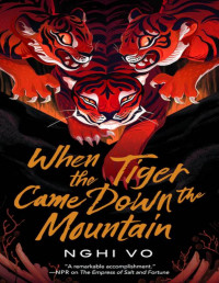 Nghi Vo — When the Tiger Came Down the Mountain (The Singing Hills Cycle 2)