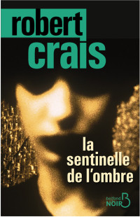 Robert Crais [Crais, Robert] — La Sentinelle De L’ombre