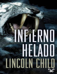 Lincoln Child — Infierno Helado